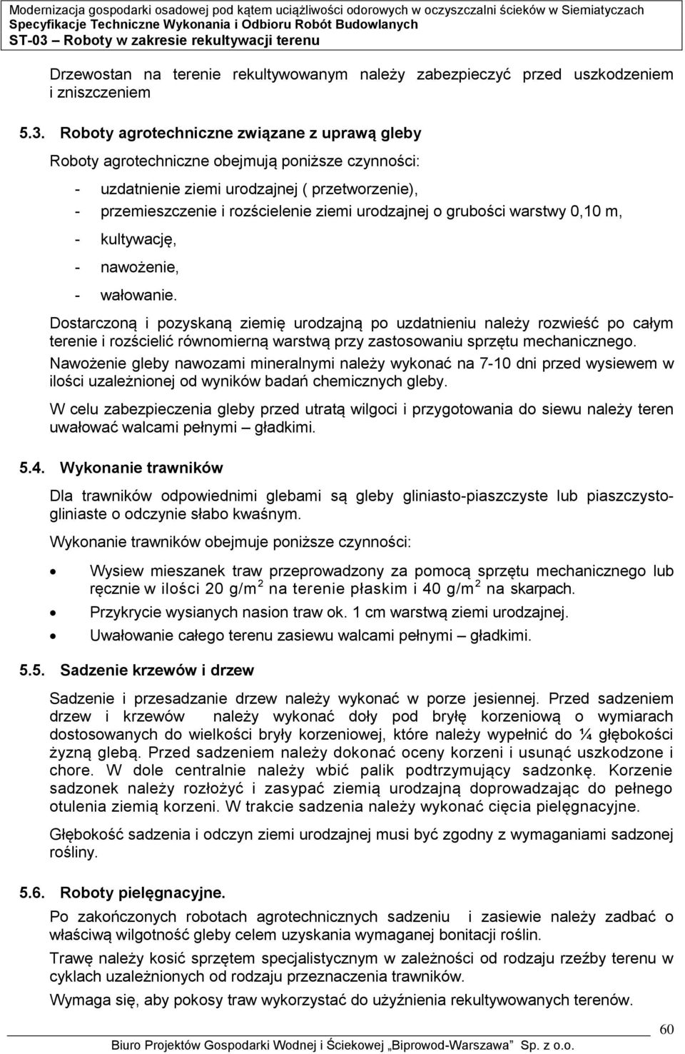 grubości warstwy 0,10 m, - kultywację, - nawożenie, - wałowanie.