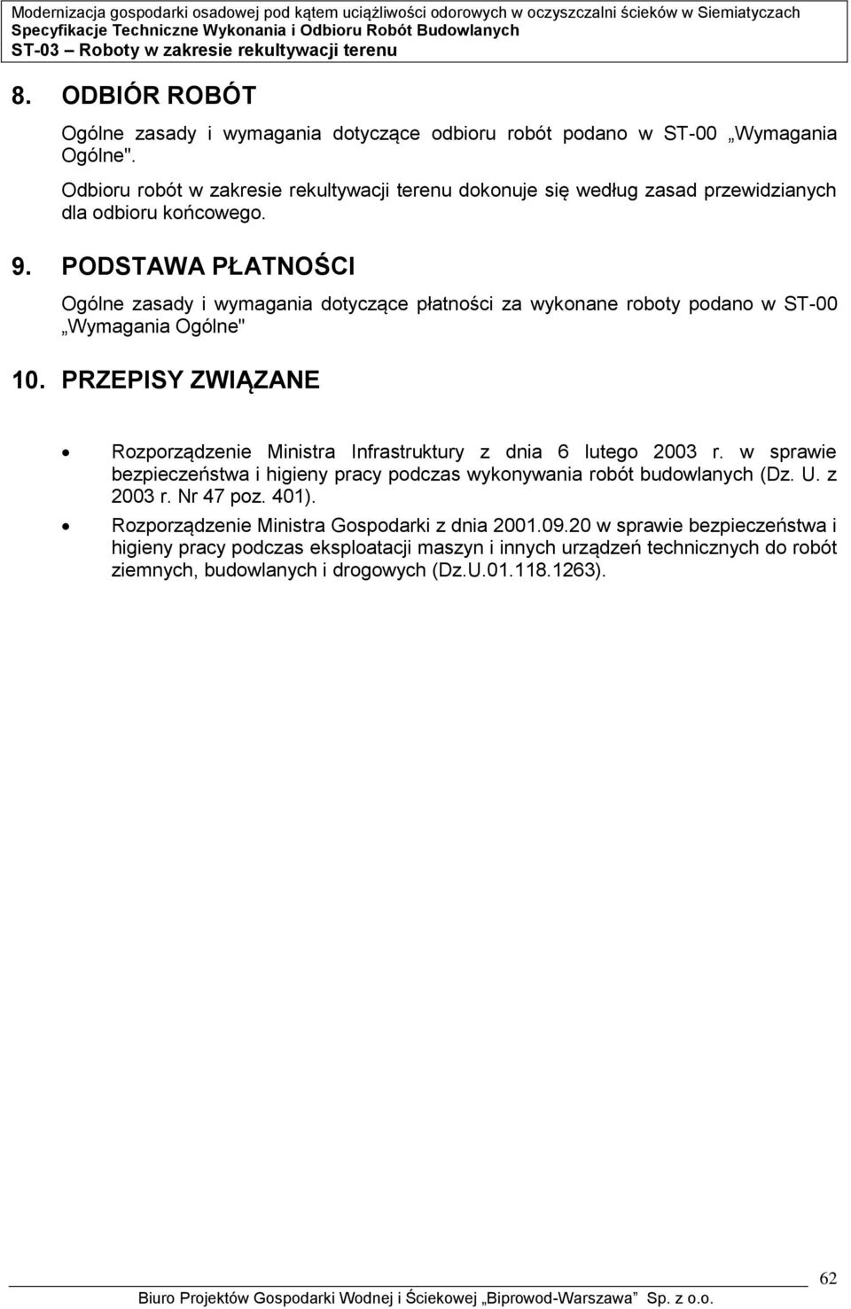 PODSTAWA PŁATNOŚCI Ogólne zasady i wymagania dotyczące płatności za wykonane roboty podano w ST-00 Wymagania Ogólne" 10.