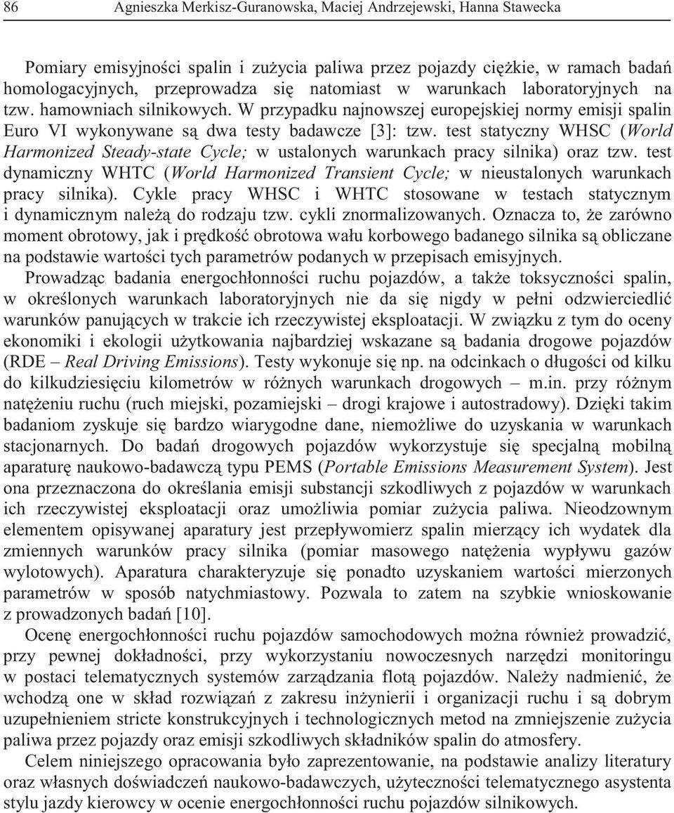 test statyczny WHSC (World Harmonized Steady-state Cycle; w ustalonych warunkach pracy silnika) oraz tzw.