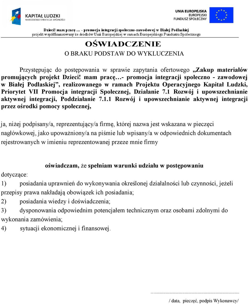 1 Rozwój i upowszechnianie aktywnej integracji, Poddziałanie 7.1.1 Rozwój i upowszechnianie aktywnej integracji przez ośrodki pomocy społecznej, ja, niżej podpisany/a, reprezentujący/a firmę, której