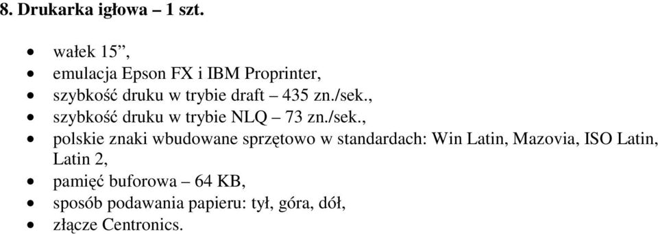 /sek., szybkość druku w trybie NLQ 73 zn./sek., polskie znaki wbudowane sprzętowo