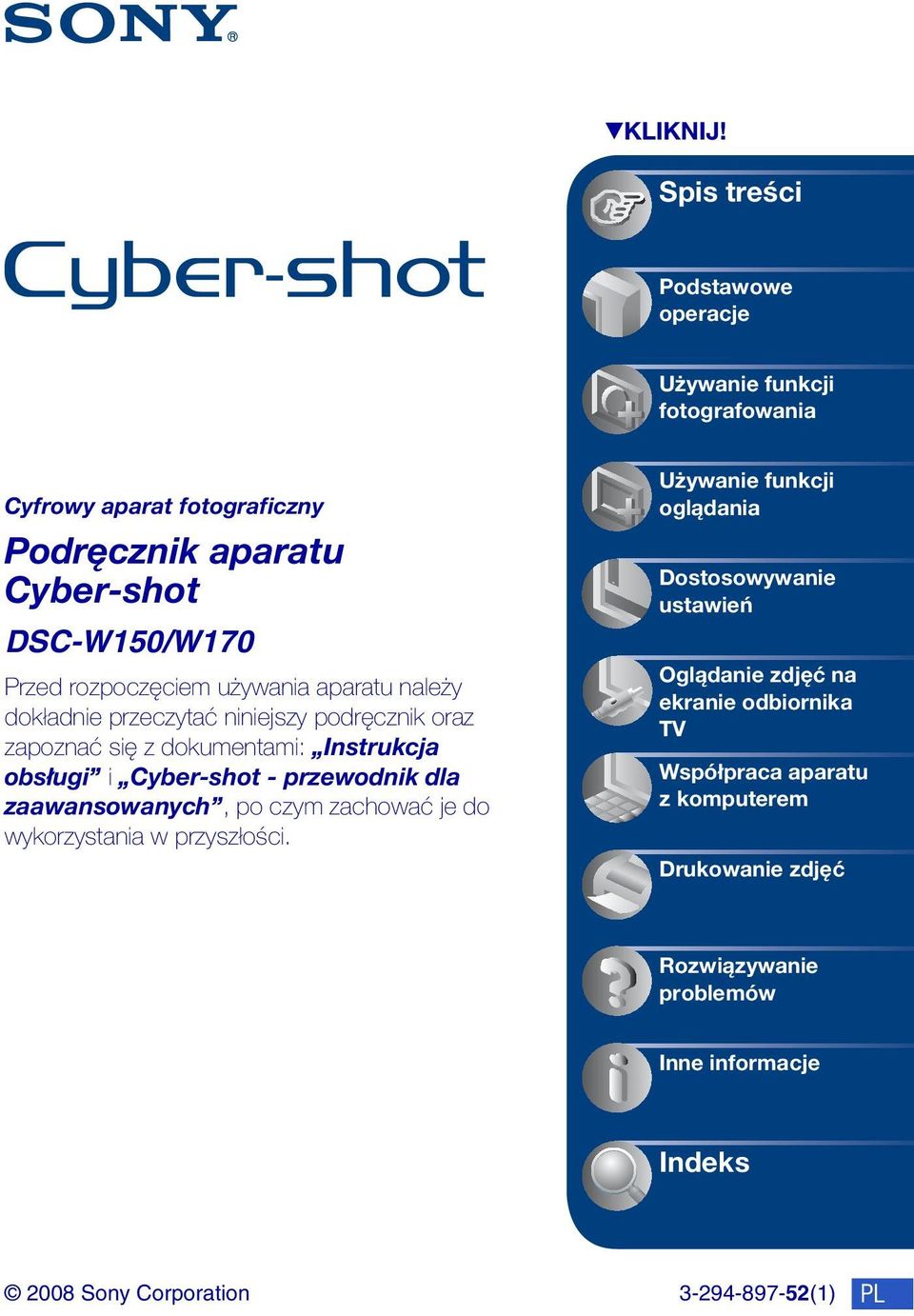 rozpoczęciem używania aparatu należy dokładnie przeczytać niniejszy podręcznik oraz zapoznać się z dokumentami: Instrukcja obsługi i Cyber-shot -