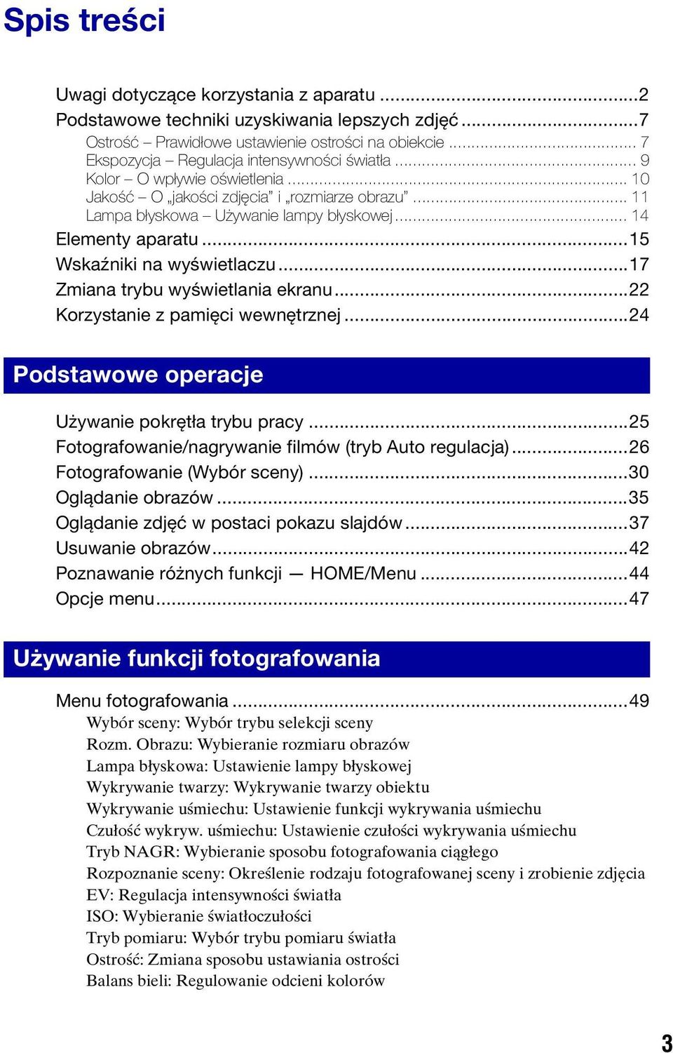 ..15 Wskaźniki na wyświetlaczu...17 Zmiana trybu wyświetlania ekranu...22 Korzystanie z pamięci wewnętrznej...24 Podstawowe operacje Używanie pokrętła trybu pracy.