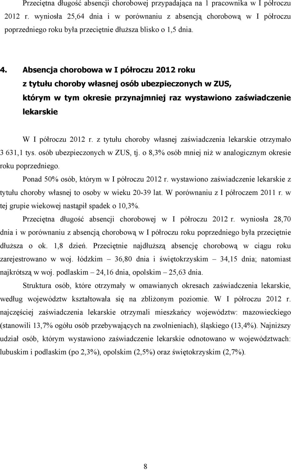 Absencja chorobowa w I półroczu 2012 roku z tytułu choroby własnej osób ubezpieczonych w ZUS, którym w tym okresie przynajmniej raz wystawiono zaświadczenie lekarskie W I półroczu 2012 r.