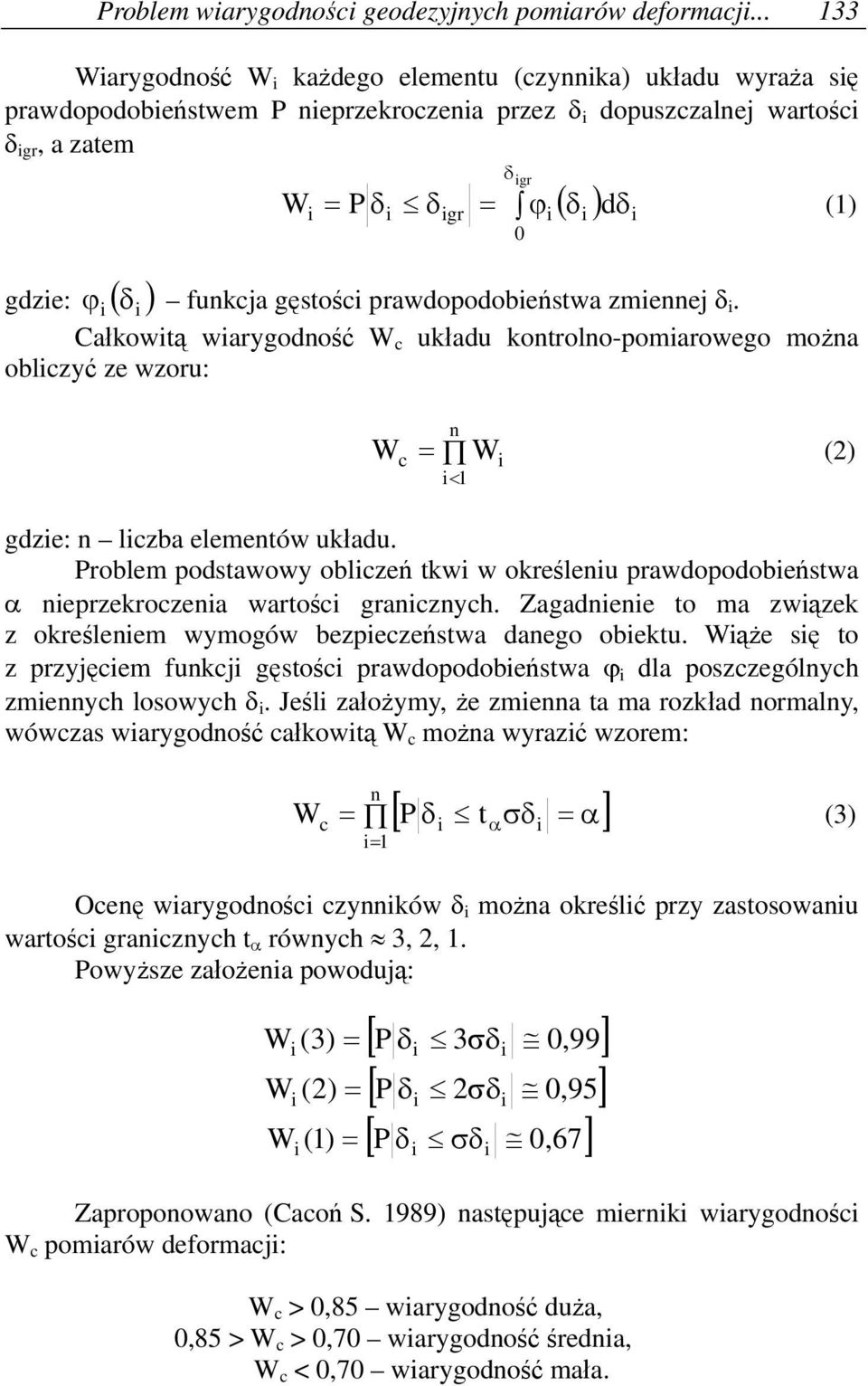 Całkowtą warygodność W c układu kontrolno-pomarowego można oblczyć ze wzoru: gr n 0 W (2) c W 1 gdze: n lczba elementów układu.