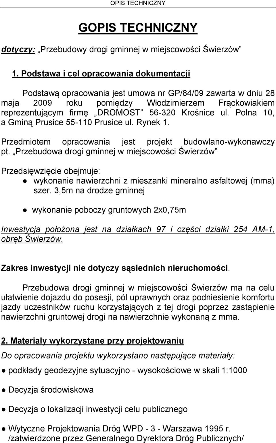 ul. Polna 10, a Gminą Prusice 55-110 Prusice ul. Rynek 1. Przedmiotem opracowania jest projekt budowlano-wykonawczy pt.