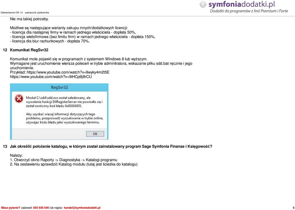 w ciciela - dop ata 150%, - licencja dla biur rachunkowych - dop ata 70%. 12 Komunikat RegSvr32 Komunikat moie pojawi si w programach z systemem Windows 8 lub wy szym.