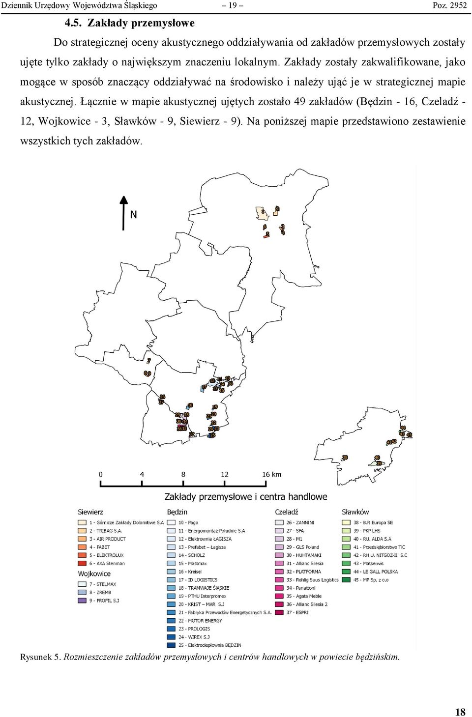 Zakłady zostały zakwalifikowane, jako mogące w sposób znaczący oddziaływać na środowisko i należy ująć je w strategicznej mapie akustycznej.