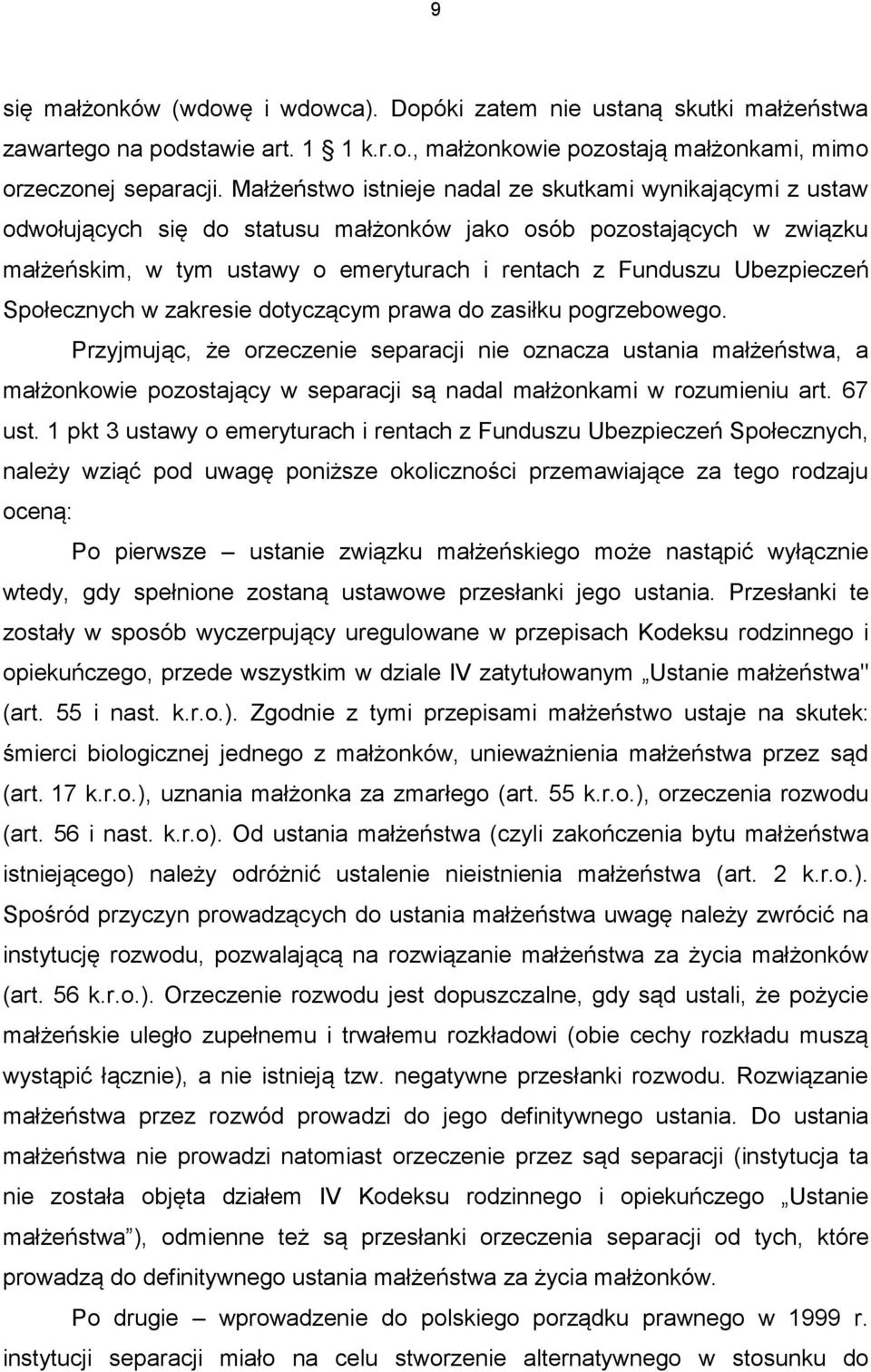 Ubezpieczeń Społecznych w zakresie dotyczącym prawa do zasiłku pogrzebowego.