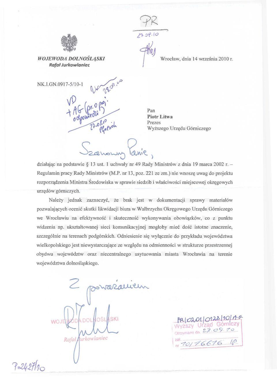 ) nie wnoszę uwag do projektu rozporządzenia Ministra Środowiska w sprawie siedzib i właściwości miejscowej okręgowych urzędów górniczych.