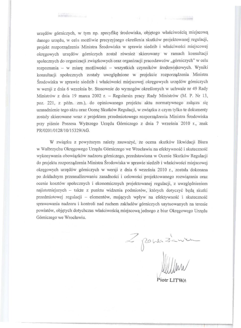 siedzib i właściwości miejscowej okręgowych urzędów górniczych został również skierowany w ramach konsultacji społecznych do organizacji związkowych oraz organizacji pracodawców górniczych" w celu