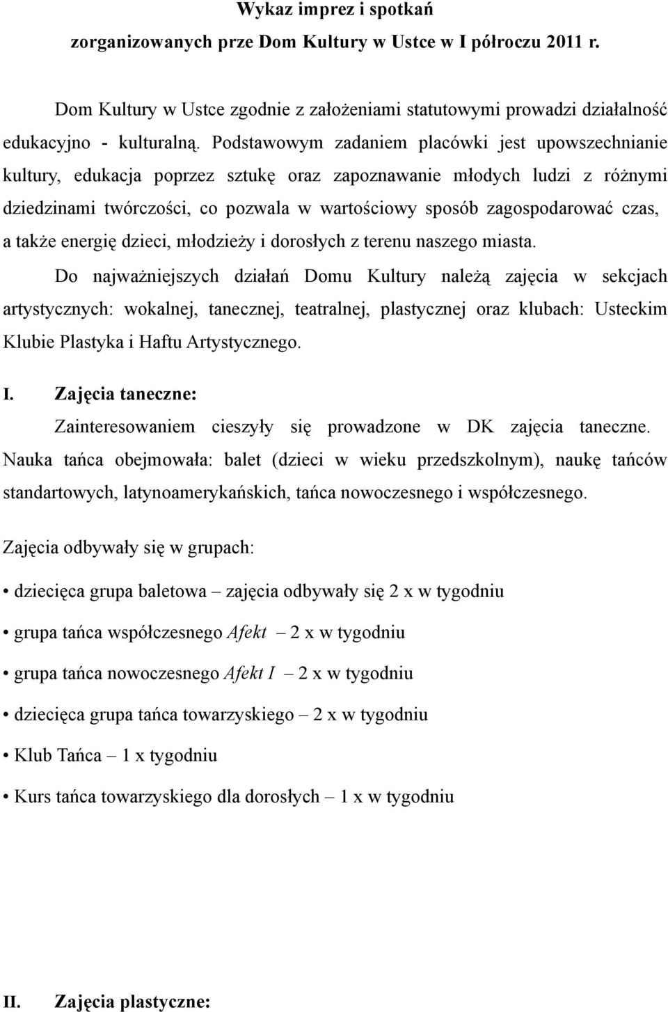 czas, a także energię dzieci, młodzieży i dorosłych z terenu naszego miasta.