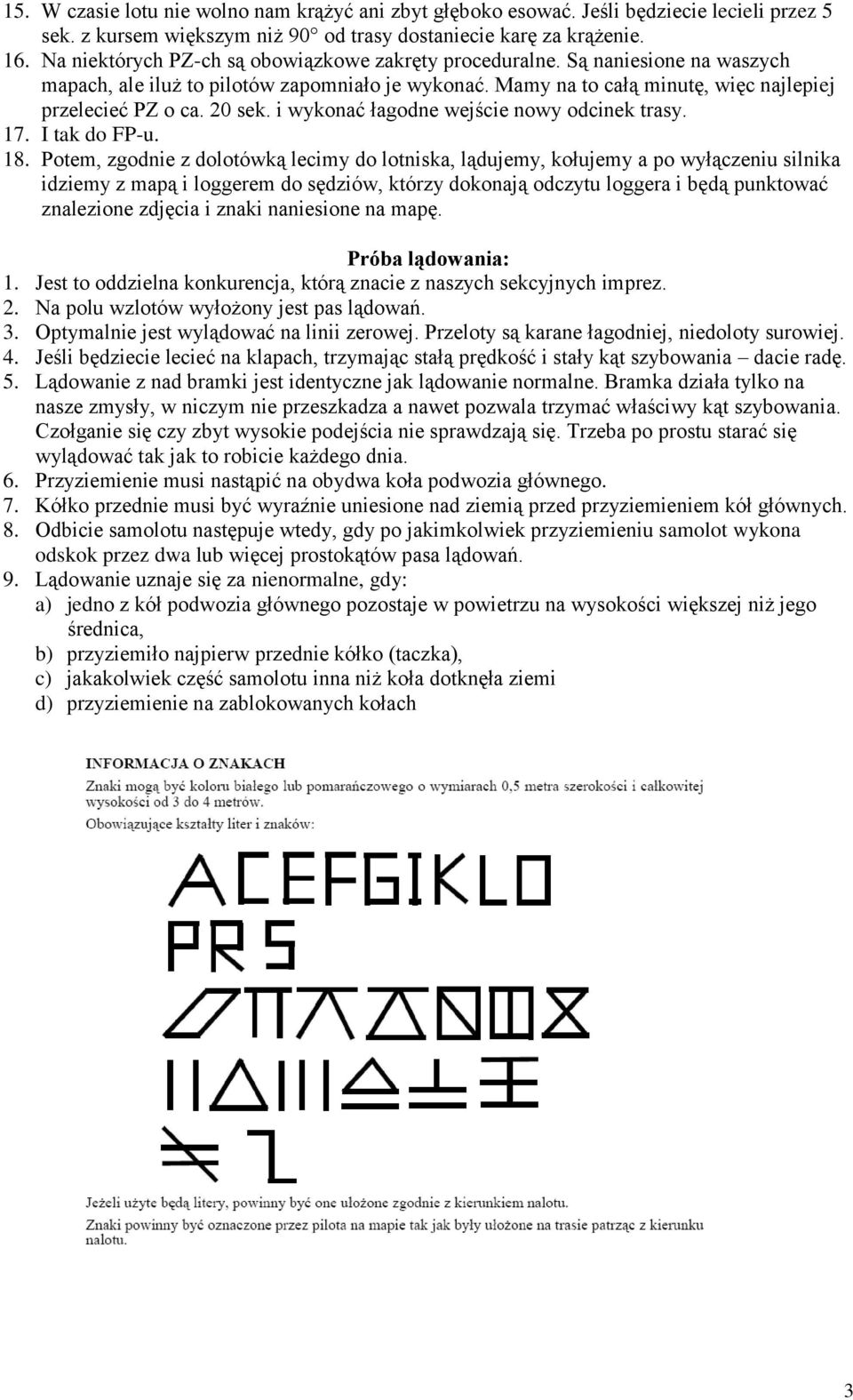 i wykonać łagodne wejście nowy odcinek trasy. 17. I tak do FP-u. 18.