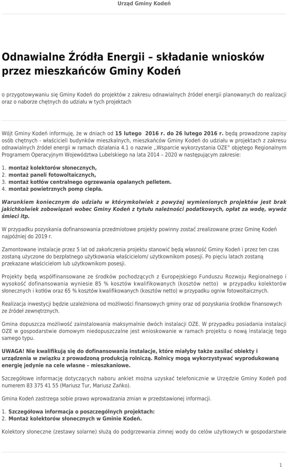 będą prowadzone zapisy osób chętnych - właścicieli budynków mieszkalnych, mieszkańców Gminy Kodeń do udziału w projektach z zakresu odnawialnych źródeł energii w ramach działania 4.