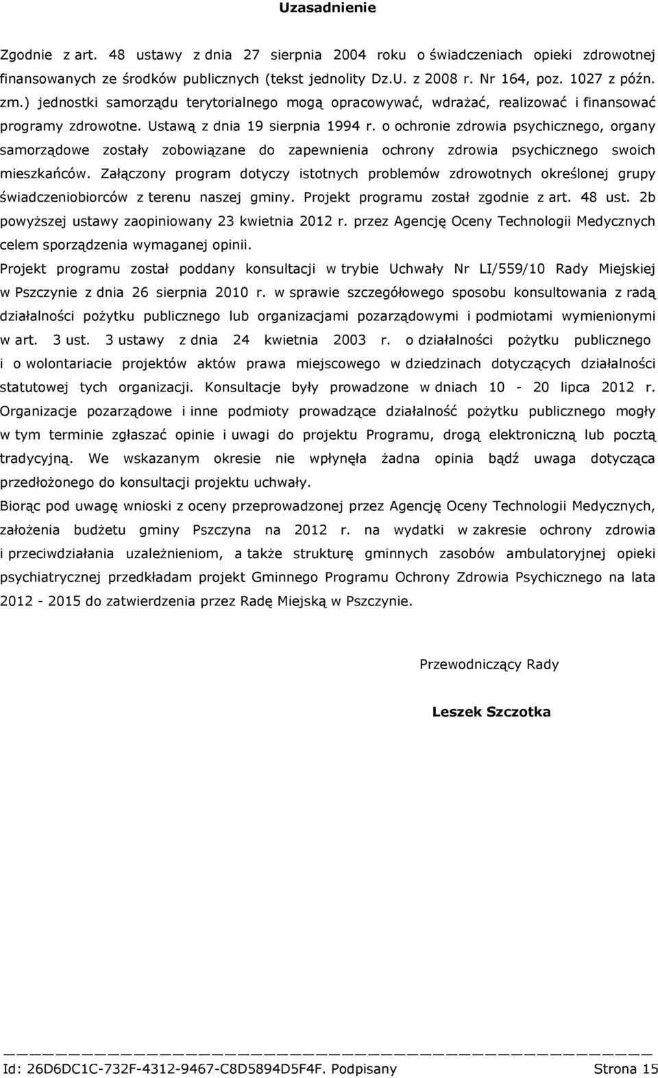 o ochronie zdrowia psychicznego, organy samorządowe zostały zobowiązane do zapewnienia ochrony zdrowia psychicznego swoich mieszkańców.