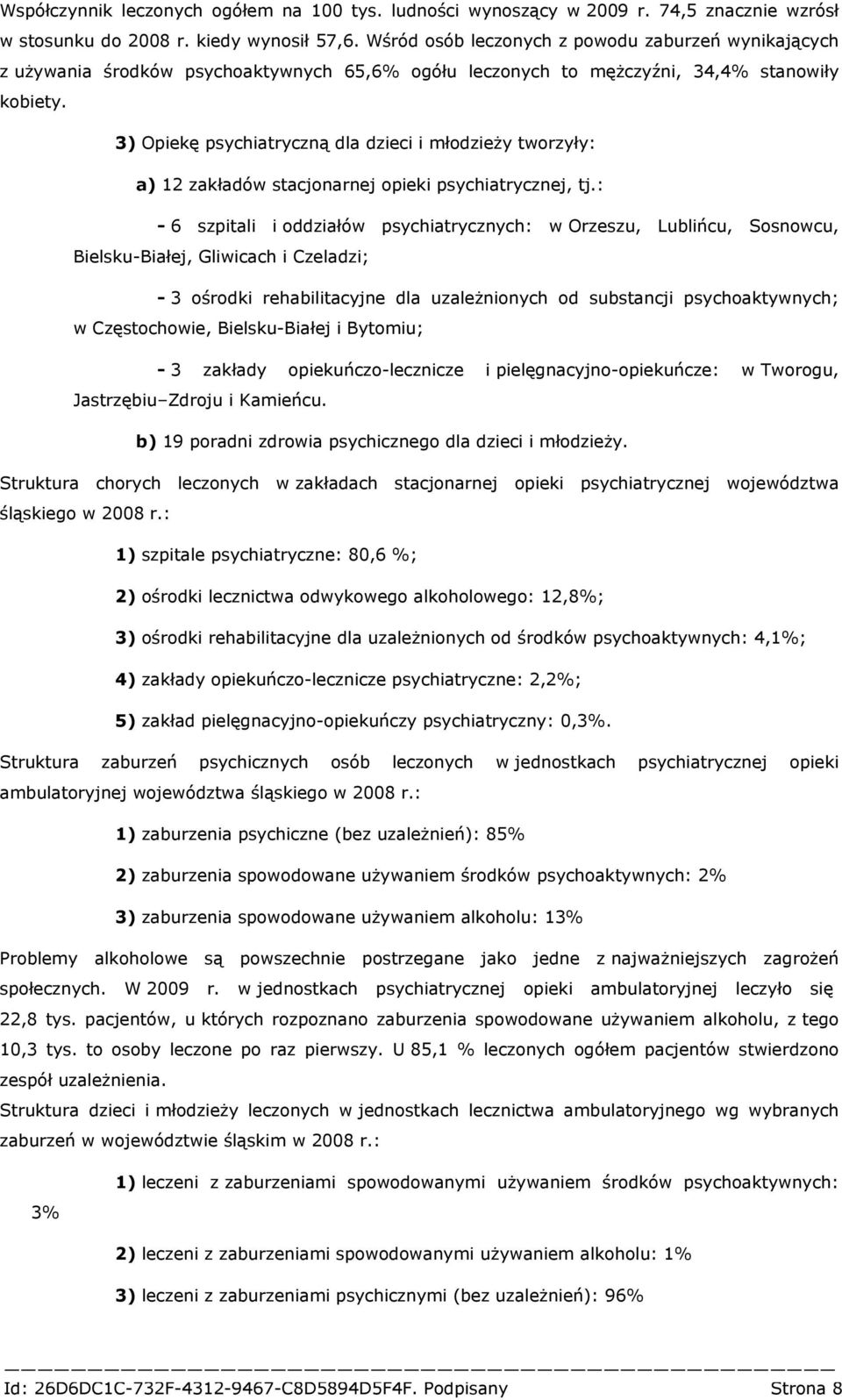 3) Opiekę psychiatryczną dla dzieci i młodzieży tworzyły: a) 12 zakładów stacjonarnej opieki psychiatrycznej, tj.