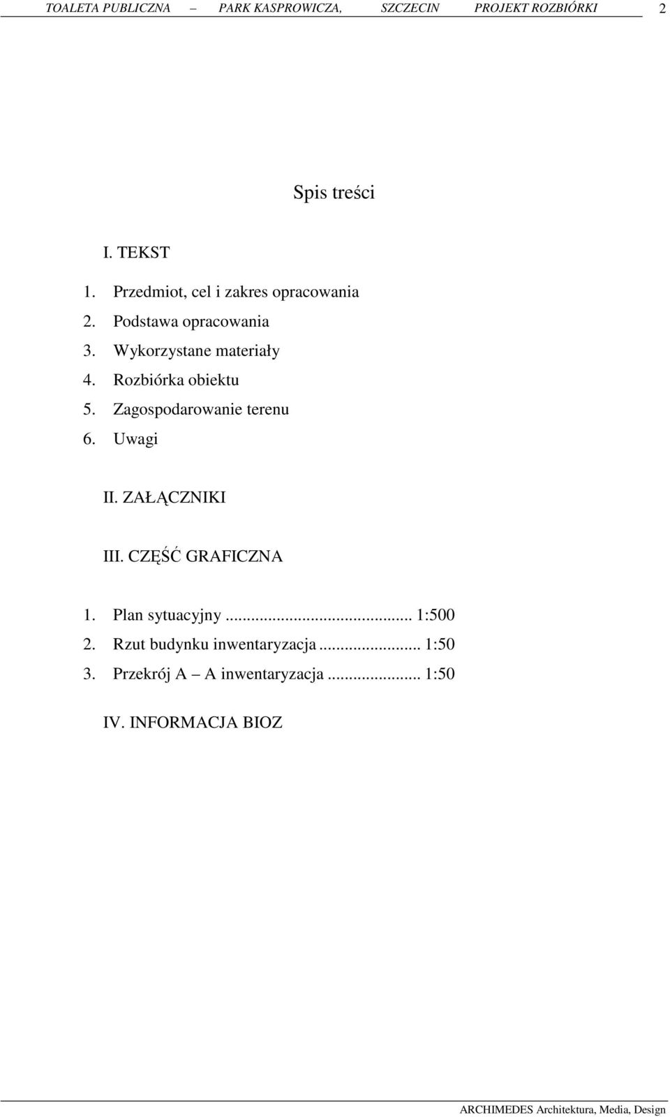 Zagospodarowanie terenu 6. Uwagi II. ZAŁĄCZNIKI III. CZĘŚĆ GRAFICZNA 1.