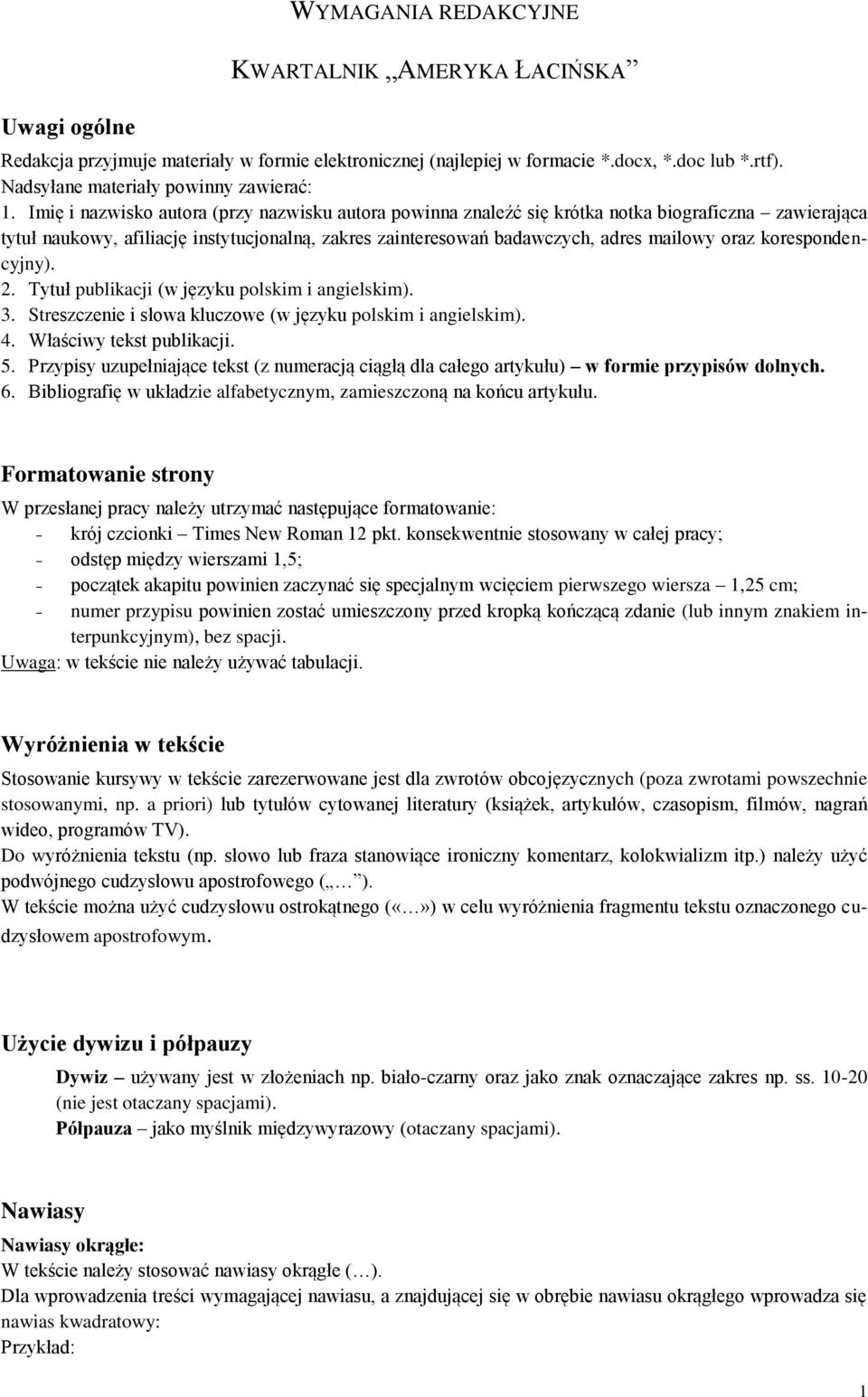 Imię i nazwisko autora (przy nazwisku autora powinna znaleźć się krótka notka biograficzna zawierająca tytuł naukowy, afiliację instytucjonalną, zakres zainteresowań badawczych, adres mailowy oraz