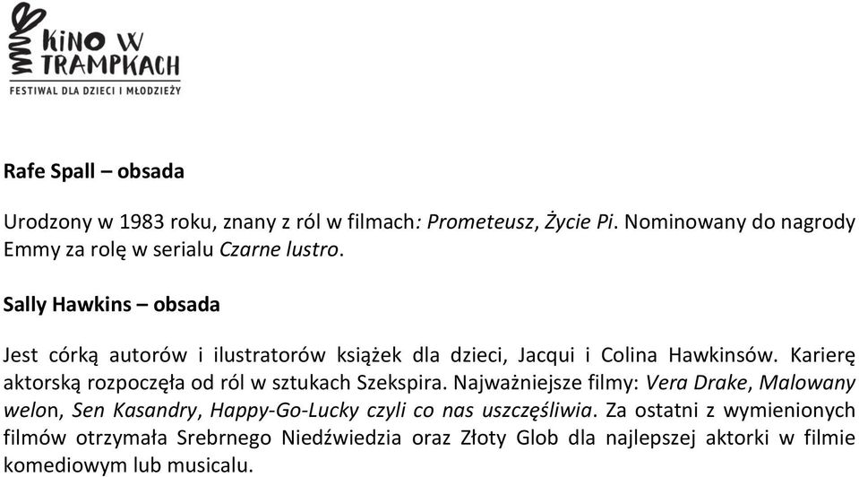 Sally Hawkins obsada Jest córką autorów i ilustratorów książek dla dzieci, Jacqui i Colina Hawkinsów.