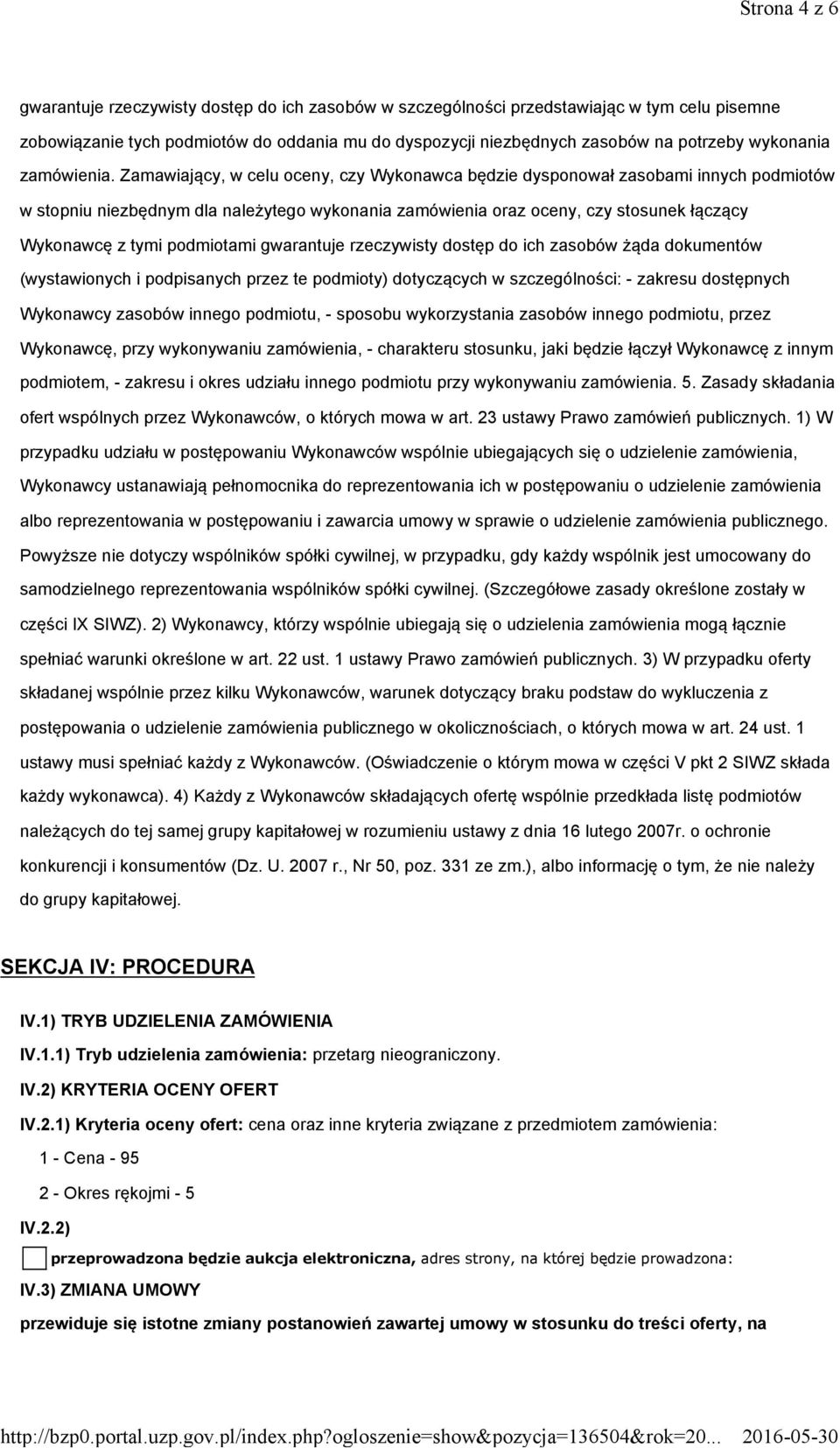 Zamawiający, w celu oceny, czy Wykonawca będzie dysponował zasobami innych podmiotów w stopniu niezbędnym dla należytego wykonania zamówienia oraz oceny, czy stosunek łączący Wykonawcę z tymi