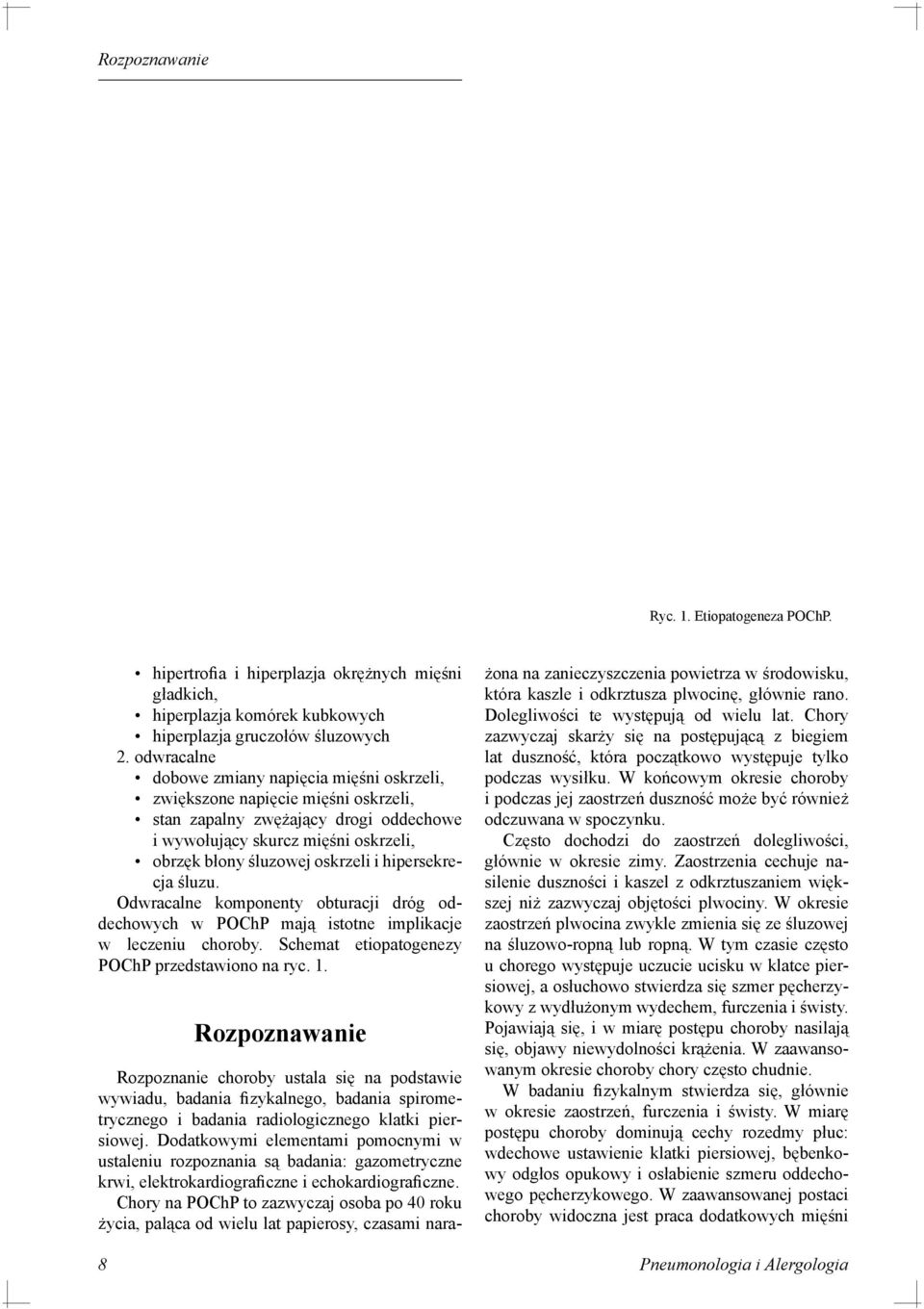 hipersekrecja śluzu. Odwracalne komponenty obturacji dróg oddechowych w POChP mają istotne implikacje w leczeniu choroby. Schemat etiopatogenezy POChP przedstawiono na ryc. 1.
