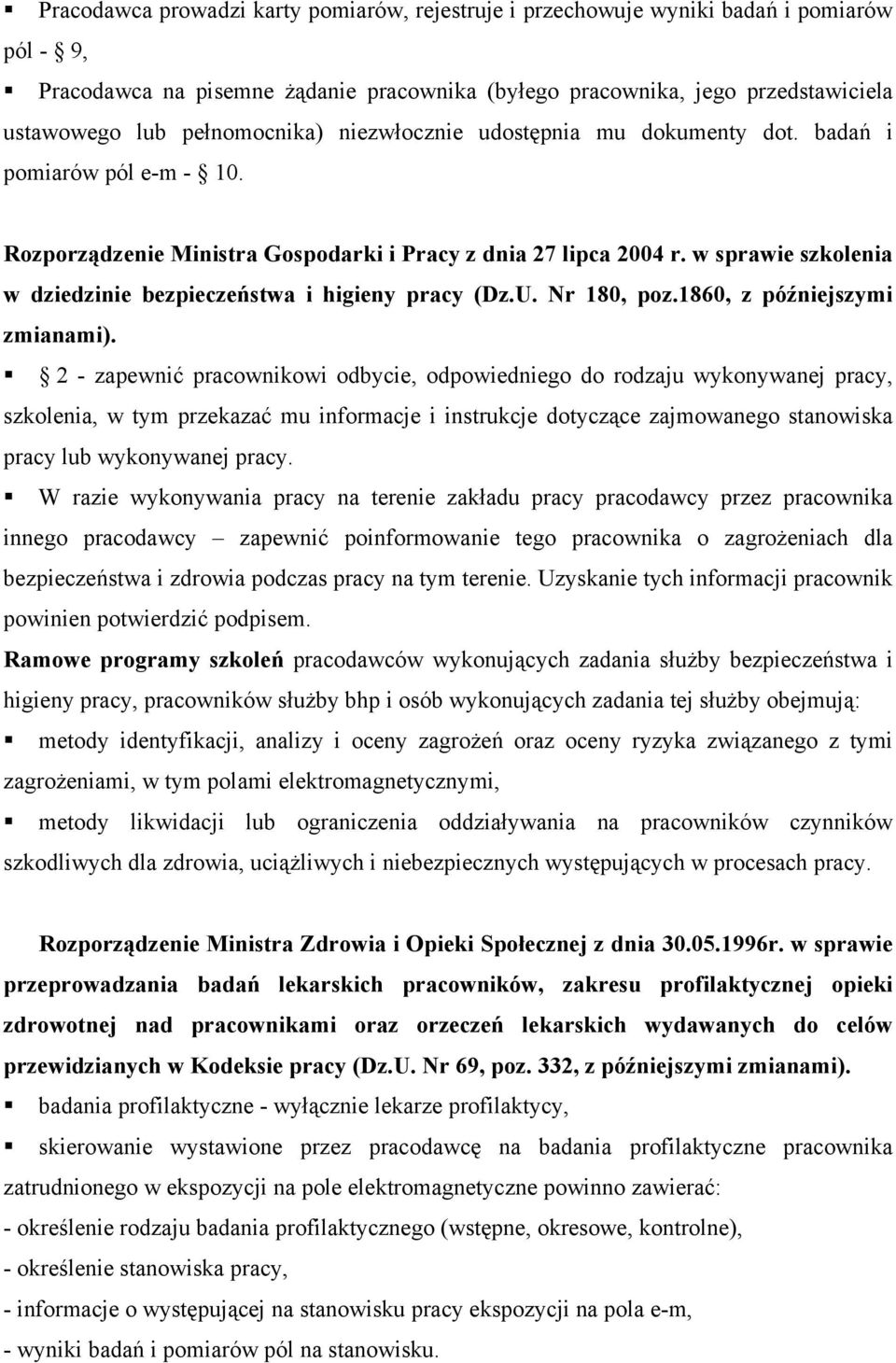 w sprawie szkolenia w dziedzinie bezpieczeństwa i higieny pracy (Dz.U. Nr 180, poz.1860, z późniejszymi zmianami).