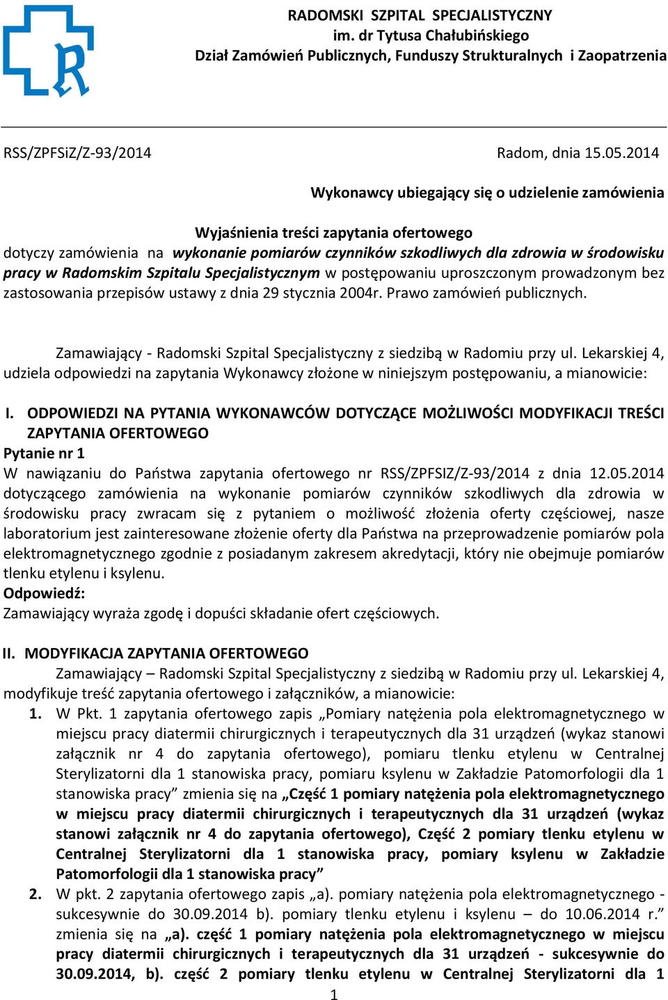 Szpitalu Specjalistycznym w postępowaniu uproszczonym prowadzonym bez zastosowania przepisów ustawy z dnia 29 stycznia 2004r. Prawo zamówień publicznych.