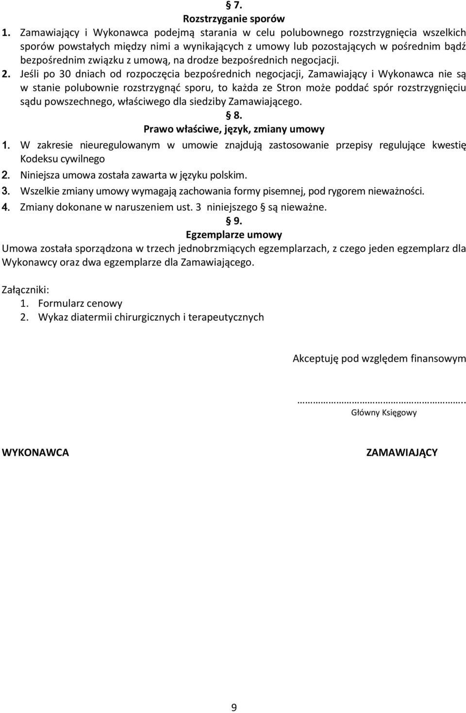 umową, na drodze bezpośrednich negocjacji. 2.