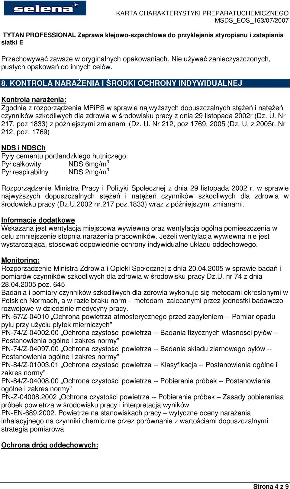 środowisku pracy z dnia 29 listopada 2002r (Dz. U. Nr 217, poz 1833) z późniejszymi zmianami (Dz. U. Nr 212, poz 1769. 2005 (Dz. U. z 2005r.,Nr 212, poz.