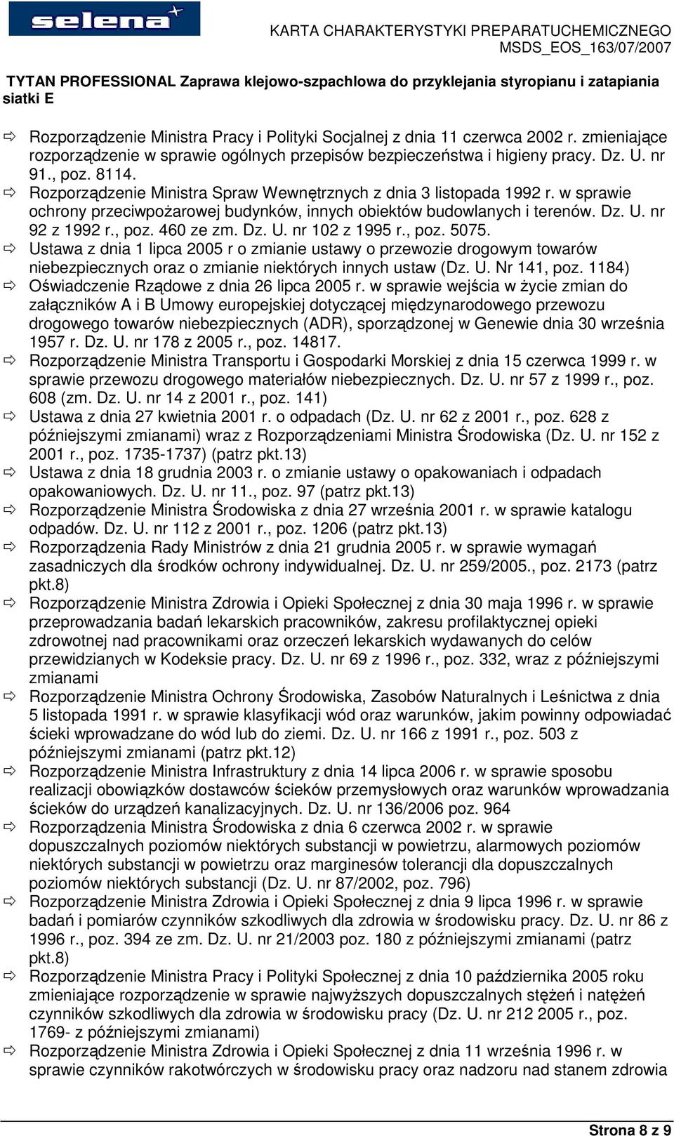 , poz. 5075. Ustawa z dnia 1 lipca 2005 r o zmianie ustawy o przewozie drogowym towarów niebezpiecznych oraz o zmianie niektórych innych ustaw (Dz. U. Nr 141, poz.