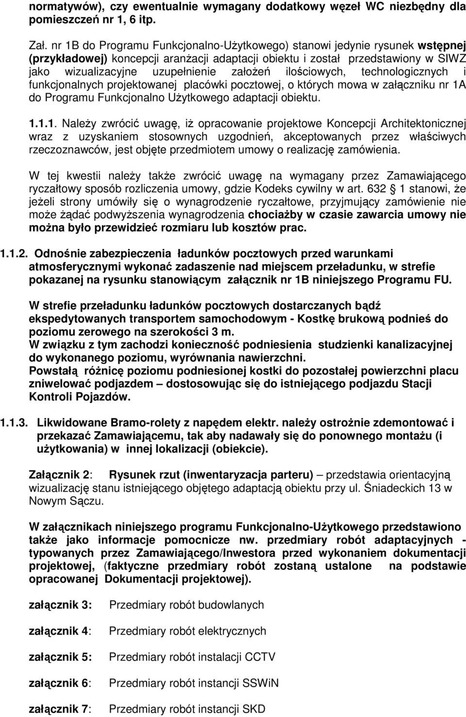 ilościowych, technologicznych i funkcjonalnych projektowanej placówki pocztowej, o których mowa w załączniku nr 1A