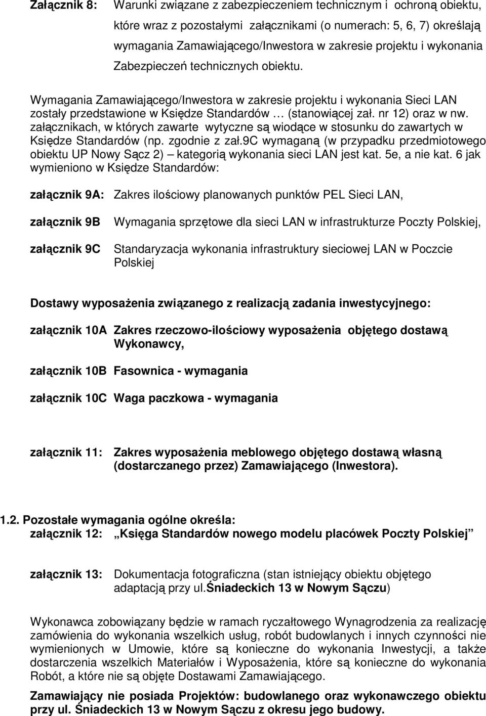 nr 12) oraz w nw. załącznikach, w których zawarte wytyczne są wiodące w stosunku do zawartych w Księdze Standardów (np. zgodnie z zał.