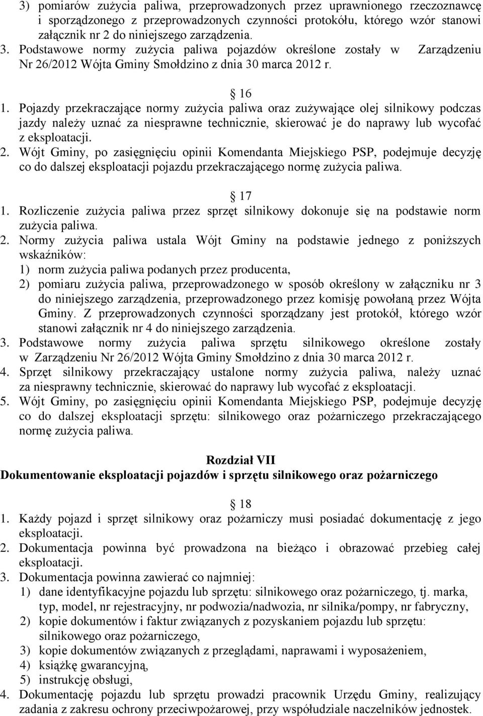 Pojazdy przekraczające normy zużycia paliwa oraz zużywające olej silnikowy podczas jazdy należy uznać za niesprawne technicznie, skierować je do naprawy lub wycofać z eksploatacji. 2.