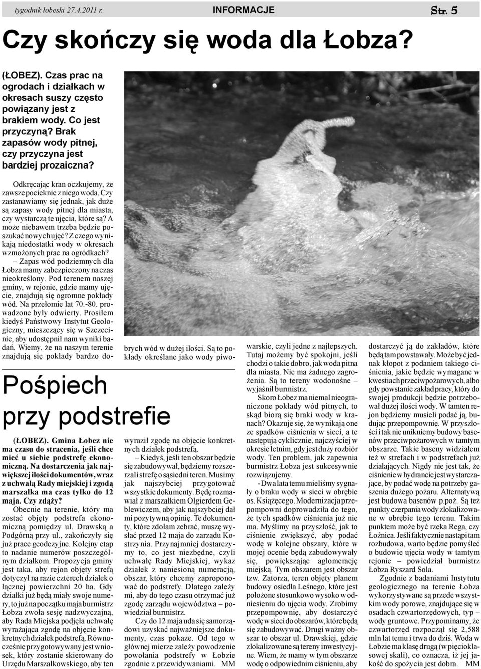 Czy zastanawiamy siê jednak, jak du e s¹ zapasy wody pitnej dla miasta, czy wystarcz¹ te ujêcia, które s¹? A mo e niebawem trzeba bêdzie poszukaæ nowych ujêæ?