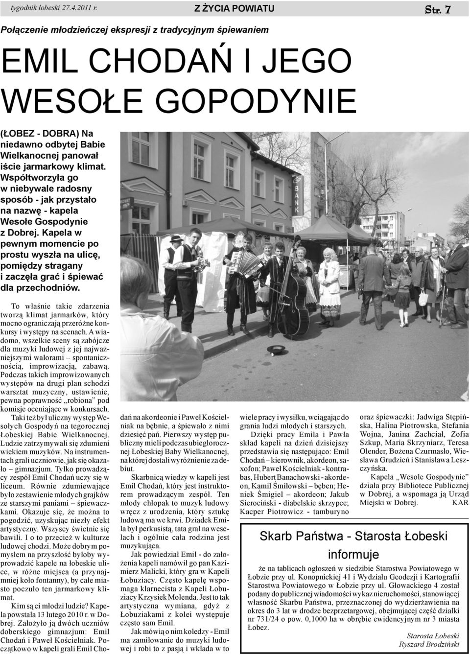 Wspó³tworzy³a go w niebywale radosny sposób - jak przysta³o na nazwê - kapela Weso³e Gospodynie z Dobrej.
