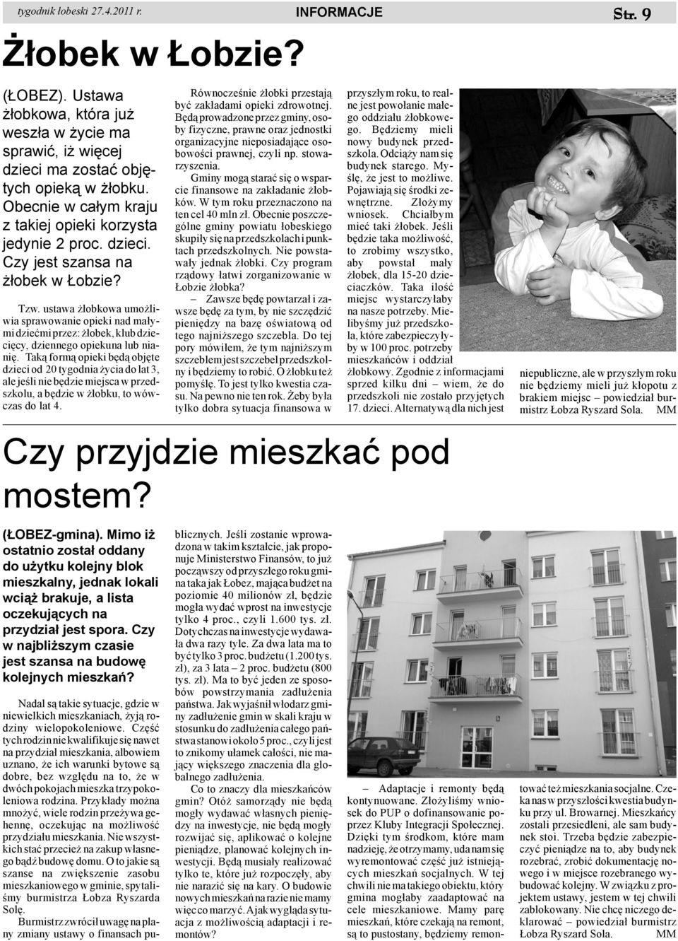 ustawa ³obkowa umo liwia sprawowanie opieki nad ma³ymi dzieæmi przez: ³obek, klub dzieciêcy, dziennego opiekuna lub nianiê.