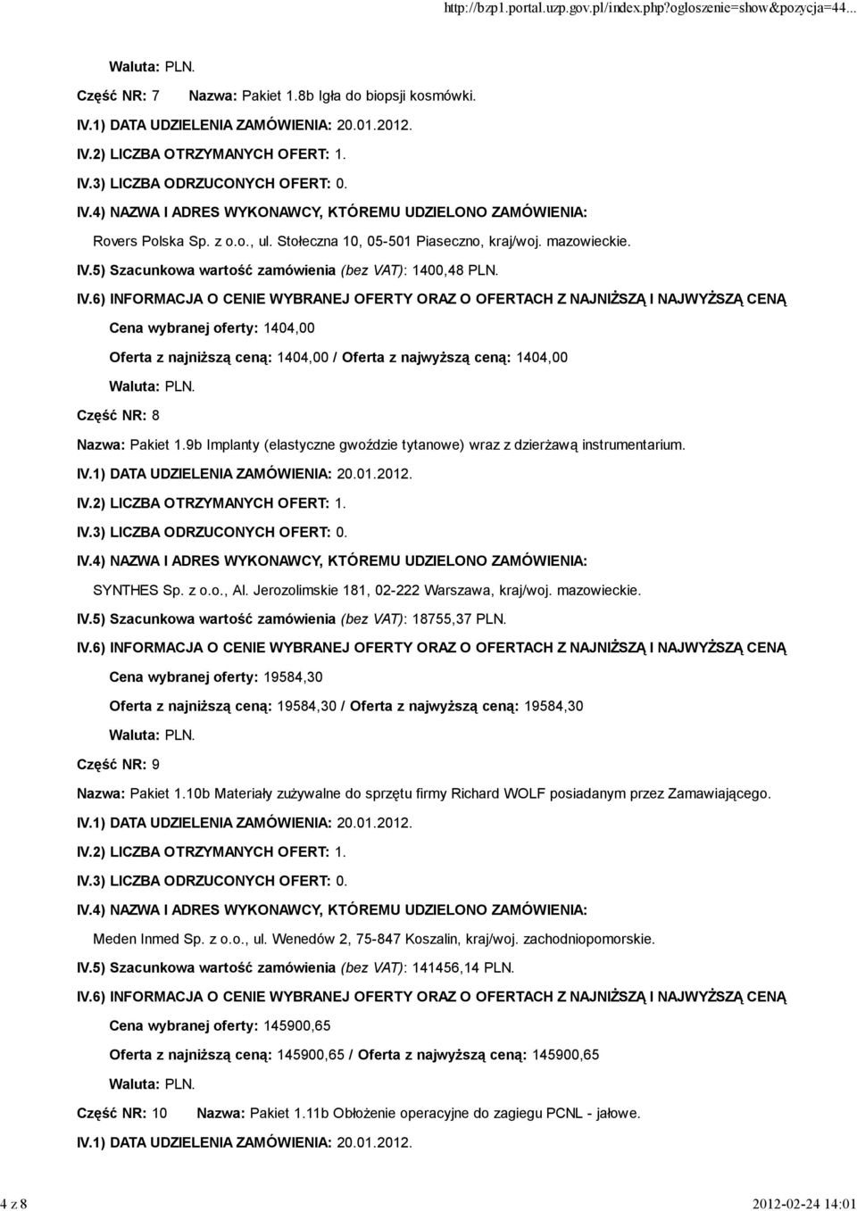 9b Implanty (elastyczne gwoździe tytanowe) wraz z dzierŝawą instrumentarium. SYNTHES Sp. z o.o., Al. Jerozolimskie 181, 02-222 Warszawa, kraj/woj. mazowieckie. IV.
