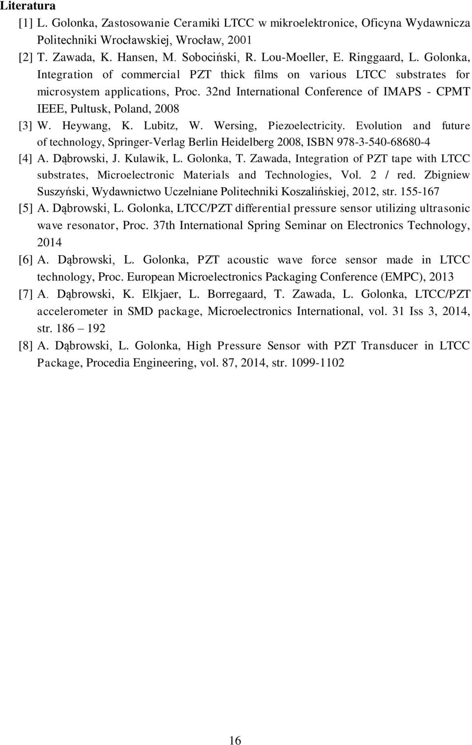 32nd International Conference of IMAPS - CPMT IEEE, Pultusk, Poland, 2008 [3] W. Heywang, K. Lubitz, W. Wersing, Piezoelectricity.