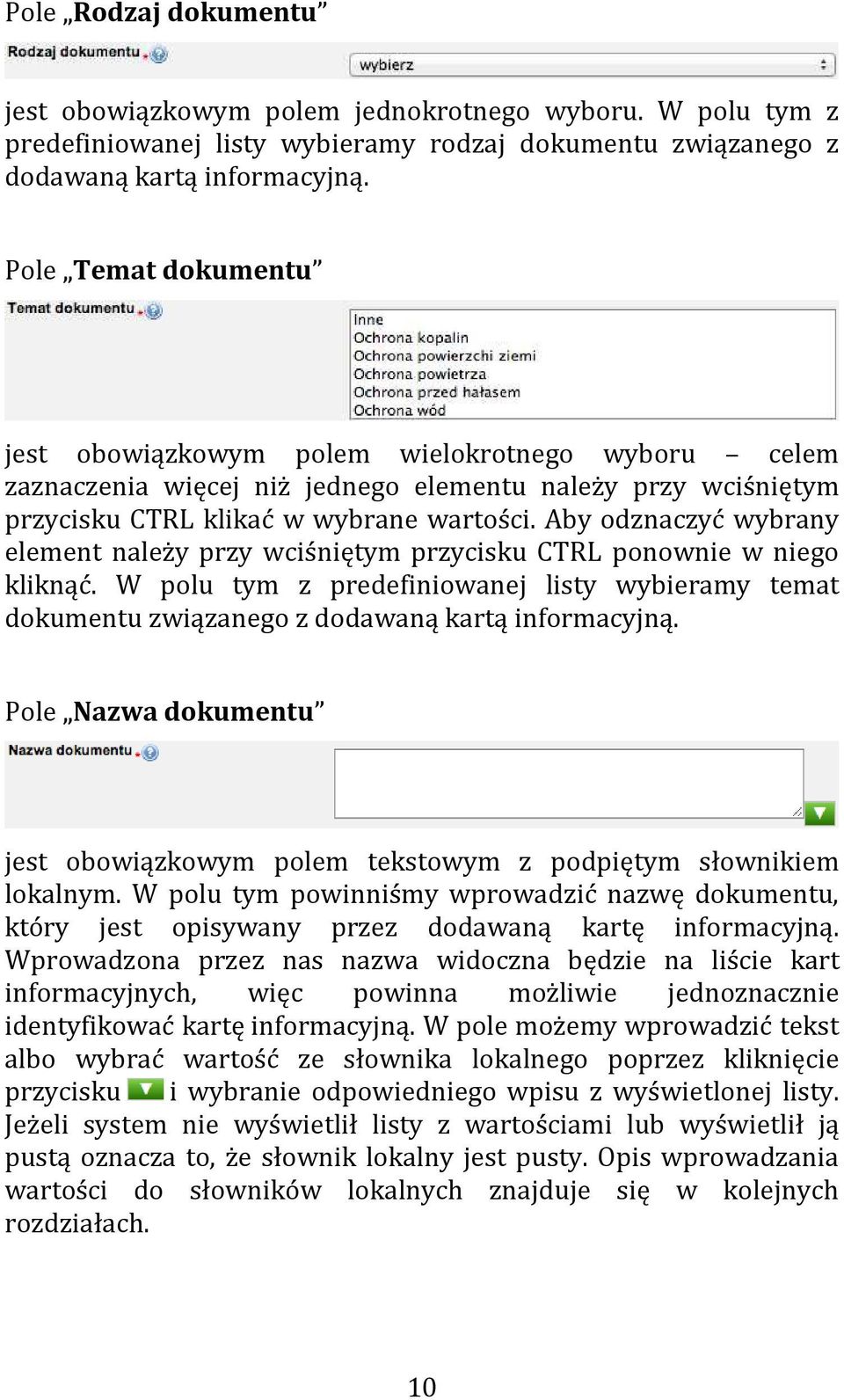 Aby odznaczyć wybrany element należy przy wciśniętym przycisku CTRL ponownie w niego kliknąć. W polu tym z predefiniowanej listy wybieramy temat dokumentu związanego z dodawaną kartą informacyjną.