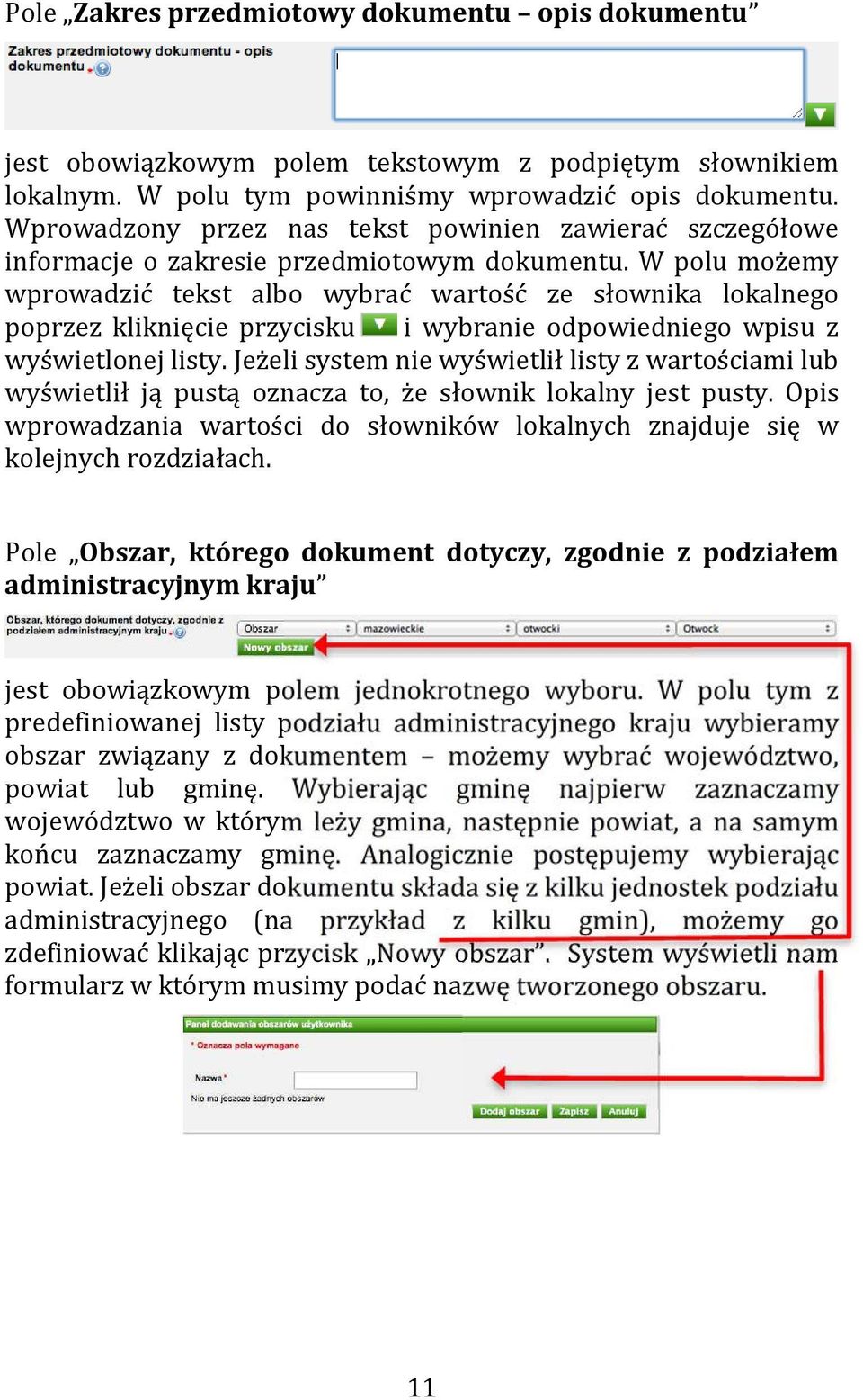 W polu możemy wprowadzić tekst albo wybrać wartość ze słownika lokalnego poprzez kliknięcie przycisku i wybranie odpowiedniego wpisu z wyświetlonej listy.