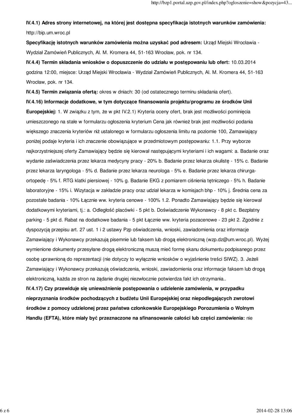 , 51-163 Wrocław, pok. nr 134. IV.4.4) Termin składania wniosków o dopuszczenie do udziału w postępowaniu lub ofert: 10.03.