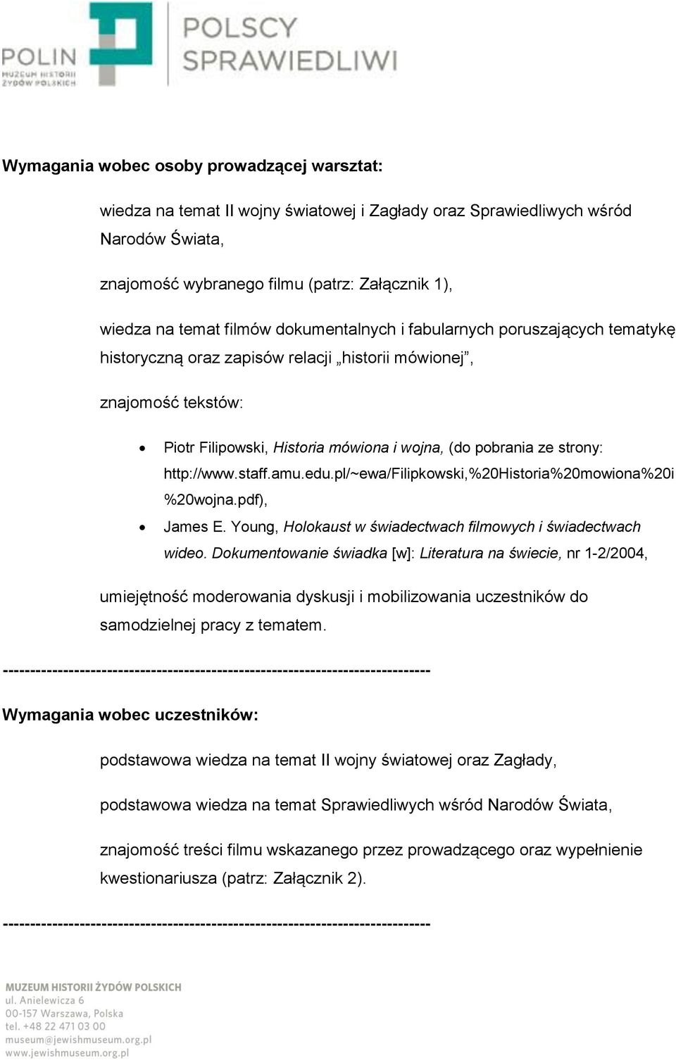 http://www.staff.amu.edu.pl/~ewa/filipkowski,%20historia%20mowiona%20i %20wojna.pdf), James E. Young, Holokaust w świadectwach filmowych i świadectwach wideo.