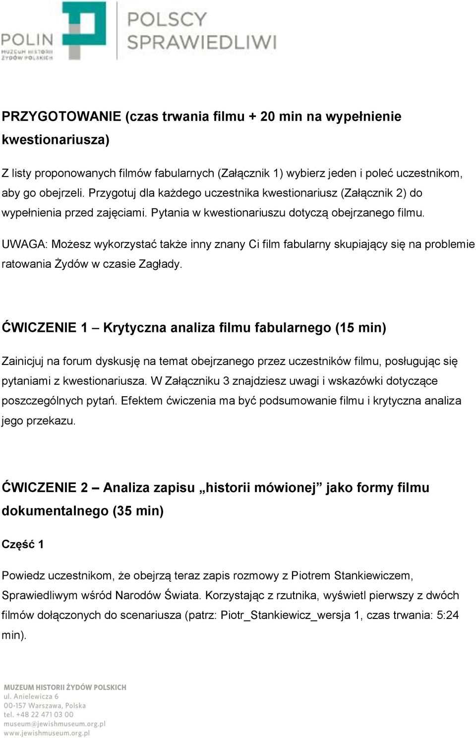 UWAGA: Możesz wykorzystać także inny znany Ci film fabularny skupiający się na problemie ratowania Żydów w czasie Zagłady.