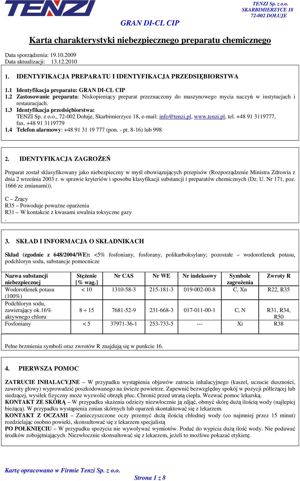 pl, www.tenzi.pl, tel. +48 91 3119777, fax. +48 91 3119779 1.4 Telefon alarmowy: +48 91 31 19 777 (pon. - pt. 8-16) lub 998 2.