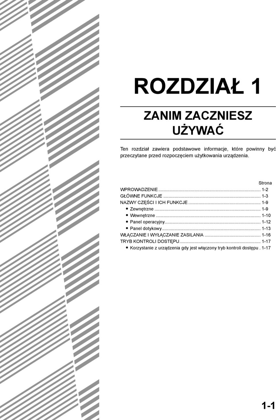 .. - NAZWY CZĘŚCI I ICH FUNKCJE... -9 Zewnętrzne... -9 Wewnętrzne... -0 Panel operacyjny... - Panel dotykowy.