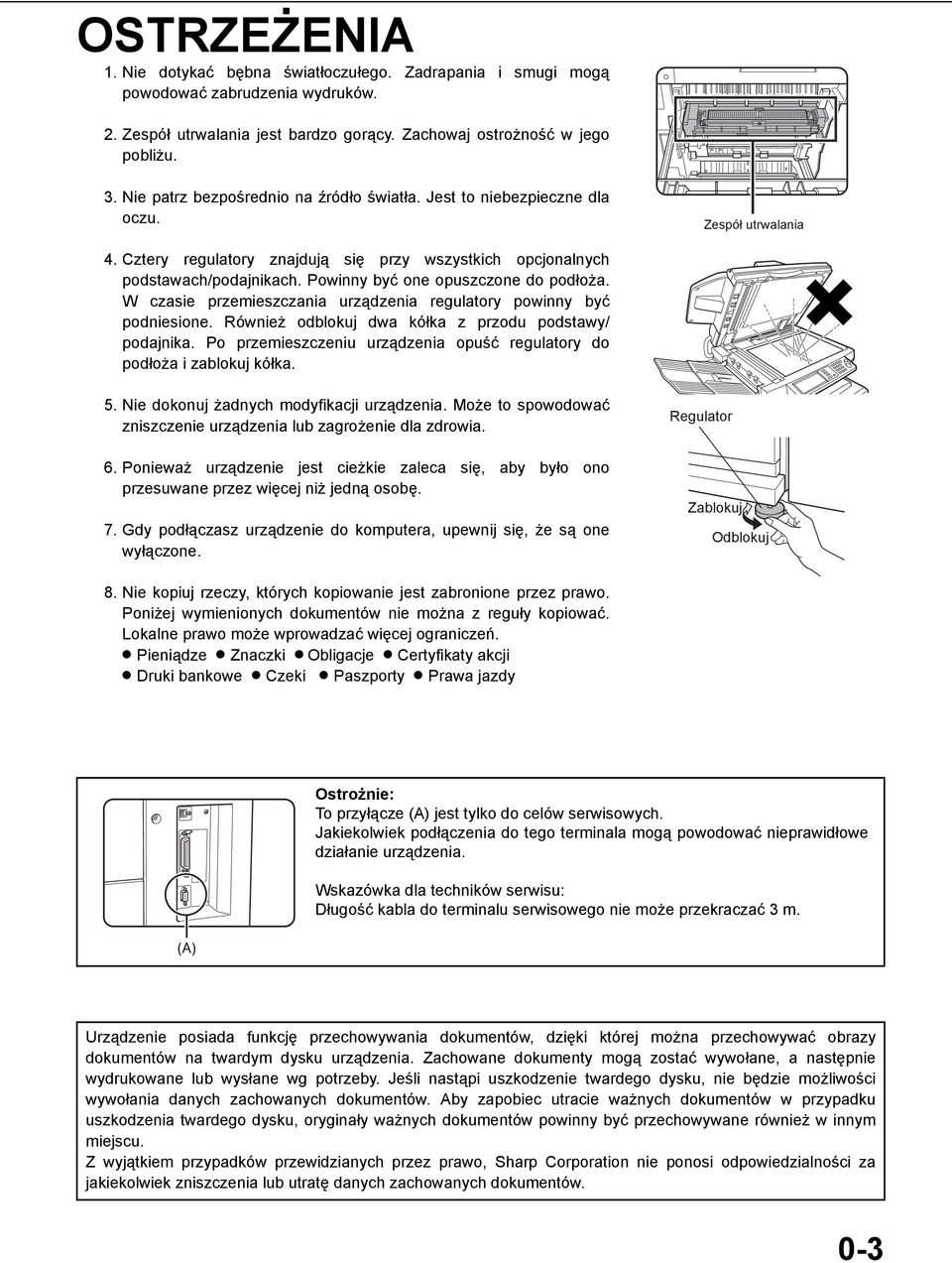 Powinny być one opuszczone do podłoża. W czasie przemieszczania urządzenia regulatory powinny być podniesione. Również odblokuj dwa kółka z przodu podstawy/ podajnika.