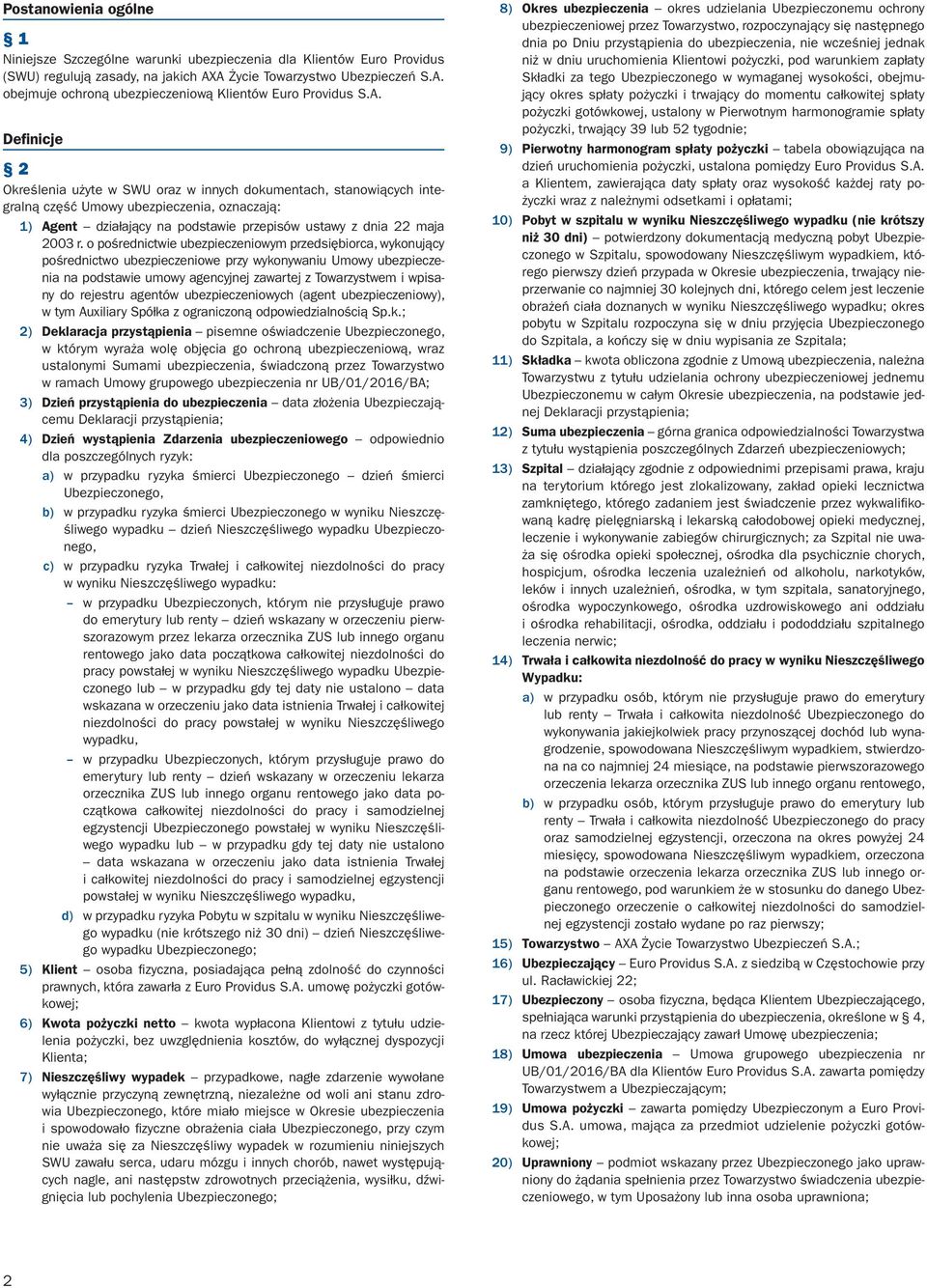 o pośrednictwie ubezpieczeniowym przedsiębiorca, wykonujący pośrednictwo ubezpieczeniowe przy wykonywaniu Umowy ubezpieczenia na podstawie umowy agencyjnej zawartej z Towarzystwem i wpisany do
