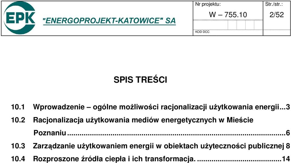2 Racjonalizacja użytkowania mediów energetycznych w Mieście Poznaniu... 6 10.