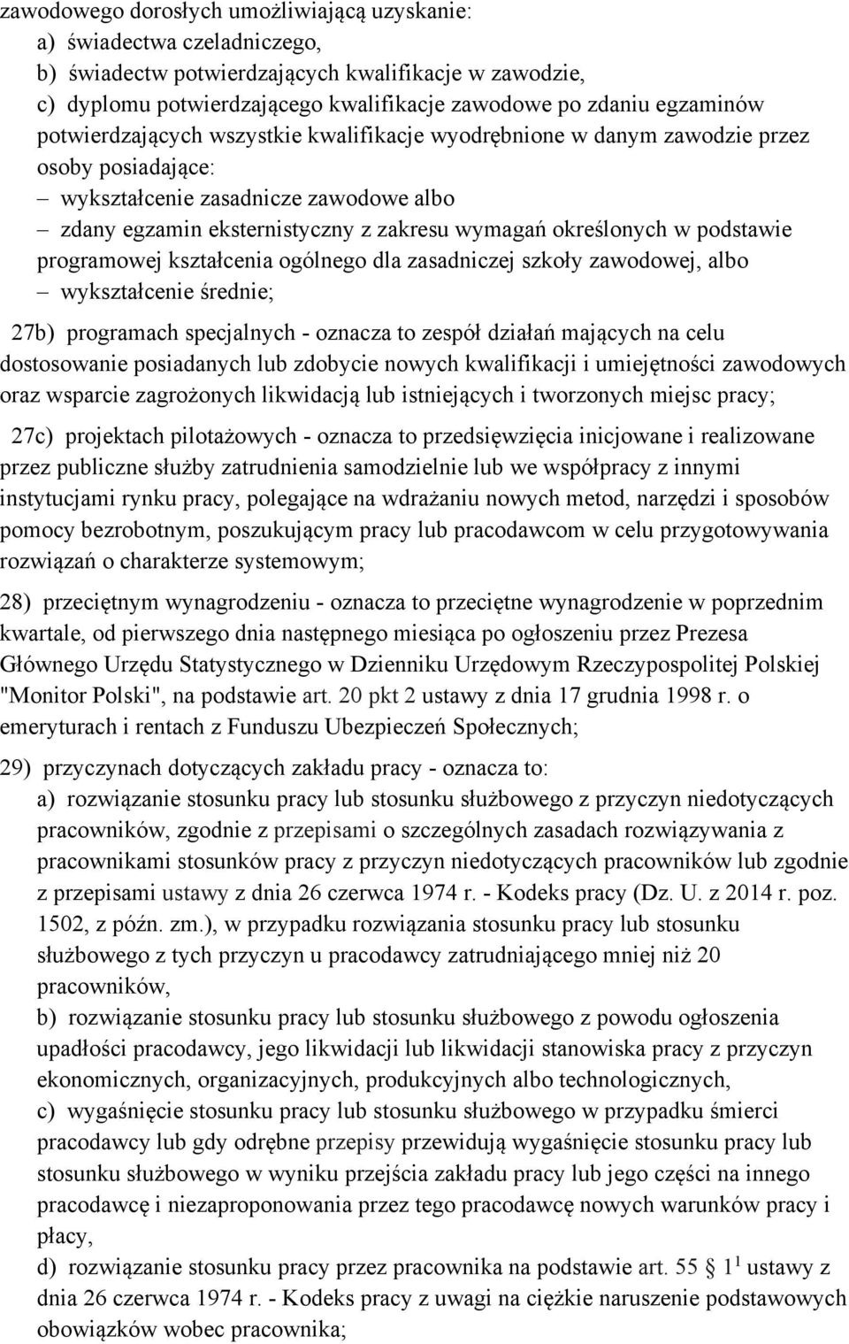 podstawie programowej kształcenia ogólnego dla zasadniczej szkoły zawodowej, albo wykształcenie średnie; 27b) programach specjalnych - oznacza to zespół działań mających na celu dostosowanie