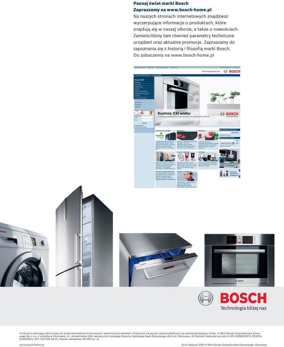 pl Producent zastrzega sobie prawo zmian parametrów technicznych i wzornictwa produktów. Producent nie ponosi odpowiedzialności za ewentualne błędy w druku. BSH Sprzęt Gospodarstwa Domowego Sp. z o.o. z siedzibą w Warszawie, l.